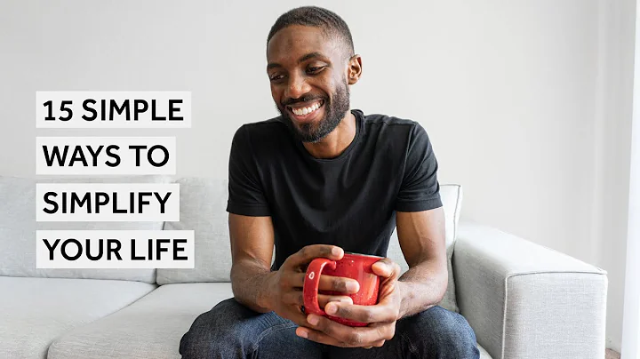 15 Simple Ways To Simplify Your Life [Minimalism Series]
