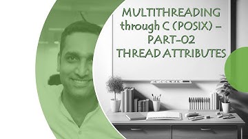 Multithreading through C(POSIX)- Thread Attributes.
