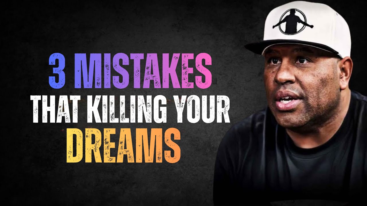 The 3 Mistakes That Are Killing Your Dreams Eric Thomas Powerful