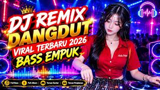 DJ DANGDUT LAWAS BASS EMPUK || Playlist Pilihan Terbaik 2026 Full Album Nonstop