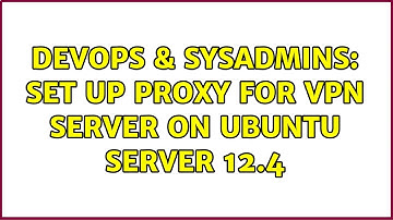 DevOps & SysAdmins: Set up proxy for vpn server on ubuntu server 12.4