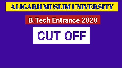 AMU B.Tech Cut off 2020