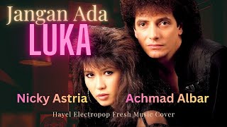 Jangan Ada Luka  Achmad Albar U0026 Nicky Astria  Electropop Fresh  Cover Hayel Umam