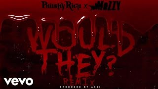 Смотреть клип Philthy Rich - Would They? (Remix) (Audio) (Bonus Track) Ft. Mozzy