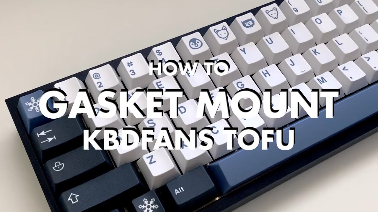 How To Gasket Mount Kbdfans Tofu Part 1 Lesson On Gasket Mount Keyboards Youtube