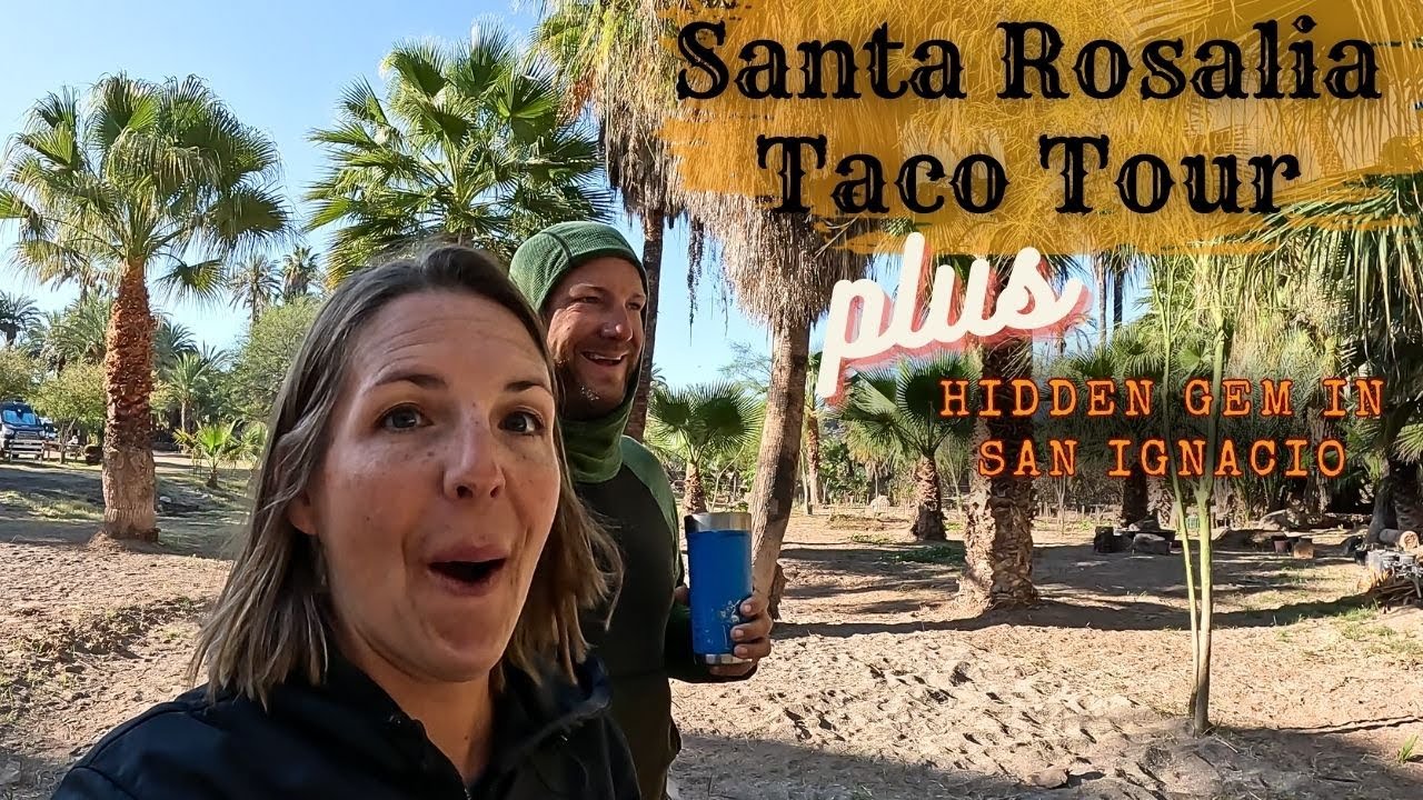 Santa Rosalia Taco Tour & Best Campground in San Ignacio, Baja Mexico