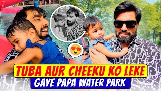 PAPA TUBA OR CHIKU KO LEKAR GAYE WATER PARK | CHIKU MALIK VLOGS