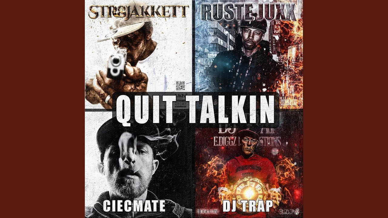 QUIT TALKIN (feat. RUSTE JUXX, DJ TRAP & CIECMATE)