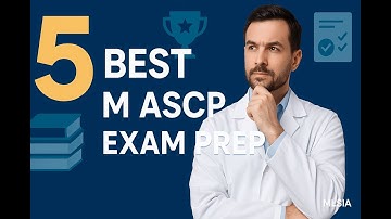 5 Best M ASCP Exam Prep Resources for a First-Try Pass