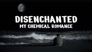 My Chemical Romance - Disenchanted (Lyrics Video)