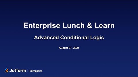 Lunch & Learn: Advanced Conditional Logic