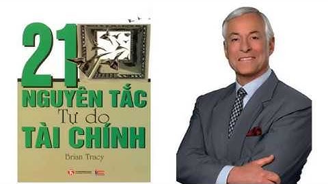 21 Nguyên tắc tự do tài chính - Brain Tracy