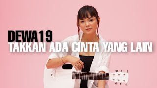 TAKKAN ADA CINTA YANG LAIN DEWA19 [ LIRIK ] TAMI AULIA COVER