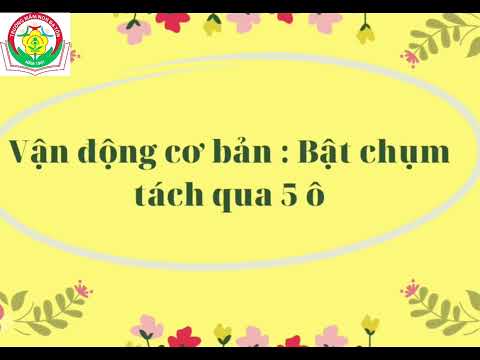 Vận động Bật chụm-tách - Giáo viên: Nguyễn Thị Hồng Hạnh