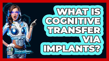 What Is Cognitive Transfer Via Implants?