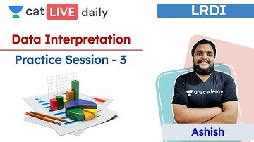 CAT: Practice Session - 3 | DATA INTERPRETATION | Unacademy CAT | Ashish Sir