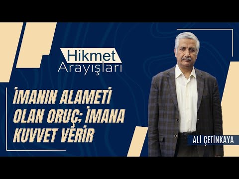 Hikmet Arayışları - İmanın Alameti Olan Oruç; İmana Kuvvet Verir