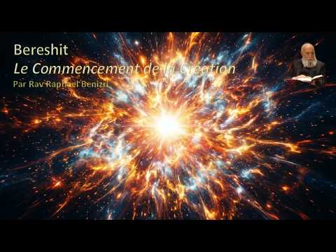 Bereshit Le Commencement de la Création — cours vidéo du Rav Raphaël Benizri