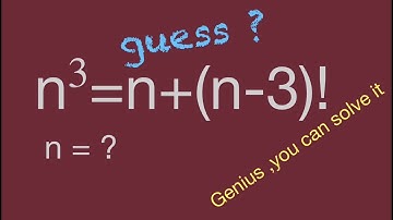 factorial equation,n^3 =n+(n-3)!,Math Olympiad,nice algebra problems,mathtrick,guess skills,fun math