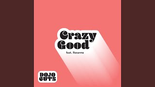 Miniatura de vídeo de "Dojo Cuts - Crazy Good (feat. Roxanne)"