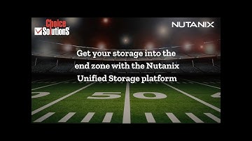 Nutanix Unified Storage Platform Webinar | Presented By Dennis Arnold, Nutanix, & Choice Solutions