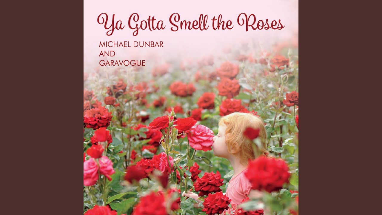Ya Gotta Smell the Roses (feat. Michael Dunbar) YouTube