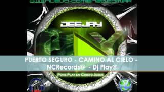 Camino al Cielo - Puerto Seguro -  NCRecords®  - Dj Play®