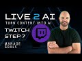 Go Live on Twitch in Minutes! Manage Goals - Quick Action  (Live to AI 101 - Video 7)