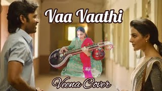 Vaa Vaathi - Mastaaru Mastaaru - Vaathi - SIR - GVPrakash - Swetha Mohan - Dhanush - Veena Cover