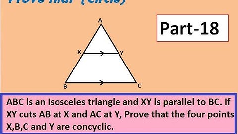 Prove X,B,C,Y are concyclic points if XY cuts AB at X & AC at Y in △ ABC given that XY || BC.