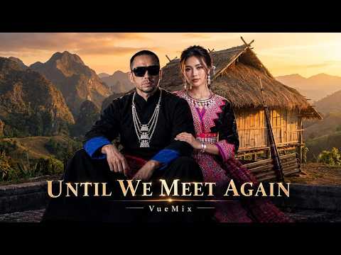 Until We Meet Again - VueMix (Music Visual Video)
