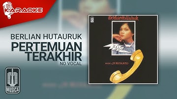 Berlian Hutauruk - Pertemuan Terakhir (Official Karaoke Video) | No Vocal