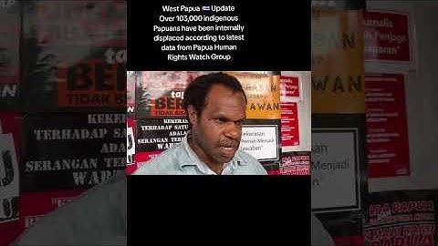 Over 103,000 Indigenous Papuans have been internally displaced according to the latest report