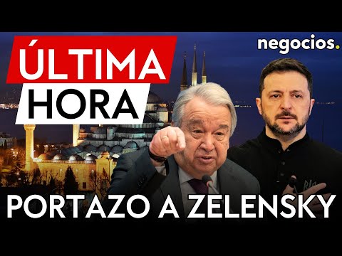 &Uacute;LTIMA HORA | Guterres pega un portazo a Zelensky: no asistir&aacute; a las conversaciones de Estambul