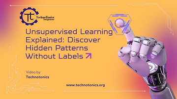 Unsupervised Learning Explained: Discover Hidden Patterns Without Labels | Technotonics