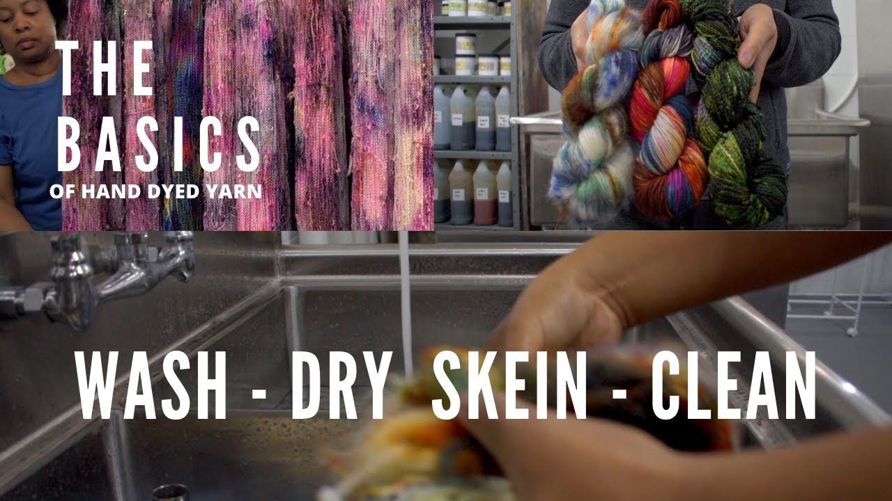 The Basics of Hand Dyed Yarn (Part 3 Section 2) Wash, Dry, Skein