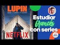 Estudiar francés con series en Netflix: Lupin, a la sombra de Arsene