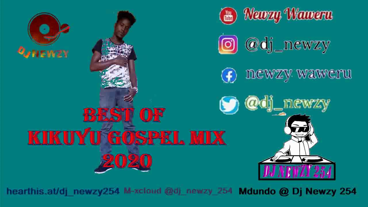 DJ NEWZY 254 BEST OF KIKUYU GOSPEL MIX 2020 YouTube