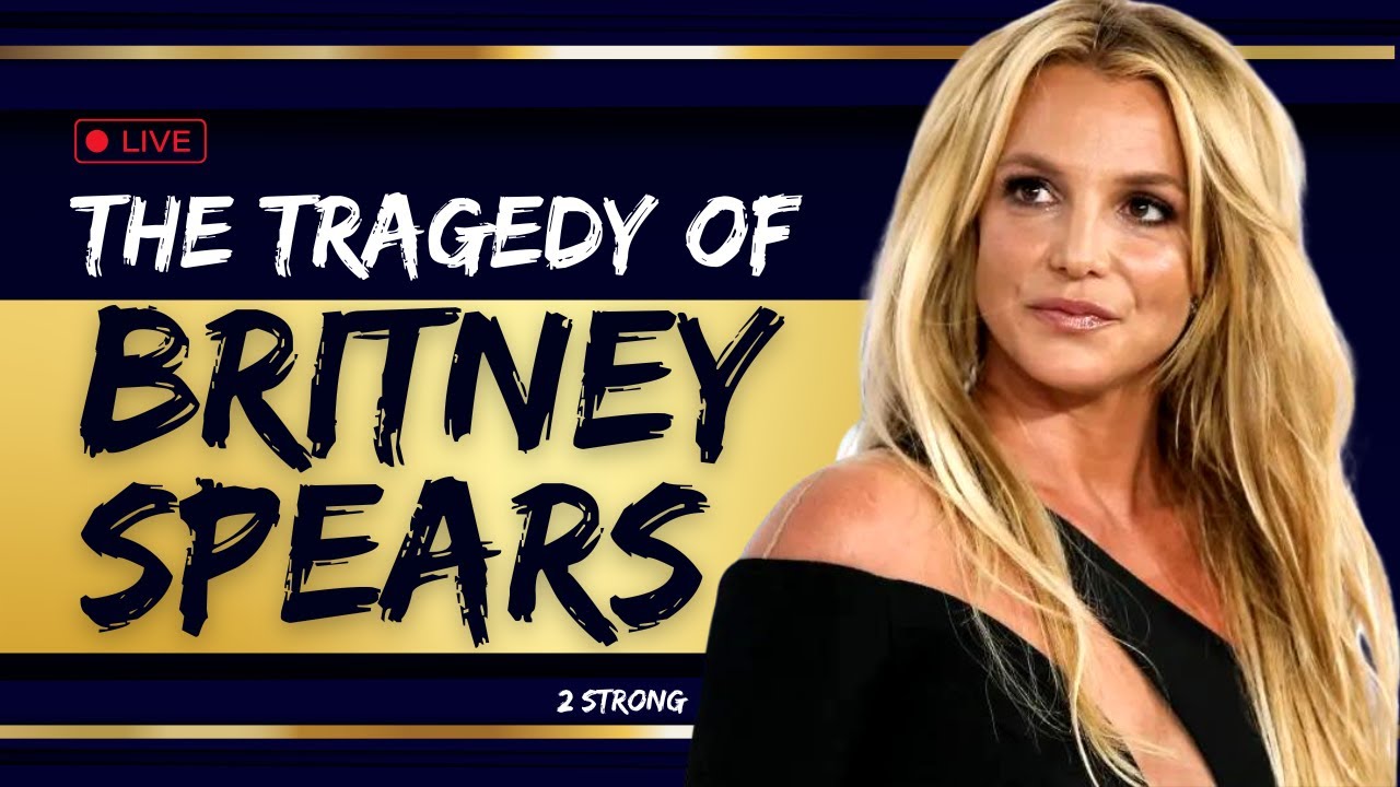 The Tragedy of Britney Spears | 2 Strong - YouTube