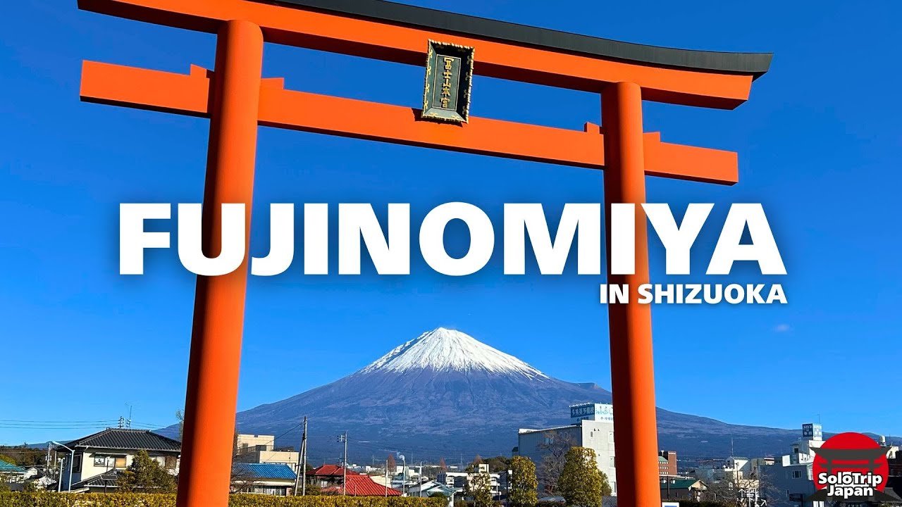 Solo Trip to Fujinomiya City to see Mt.fuji