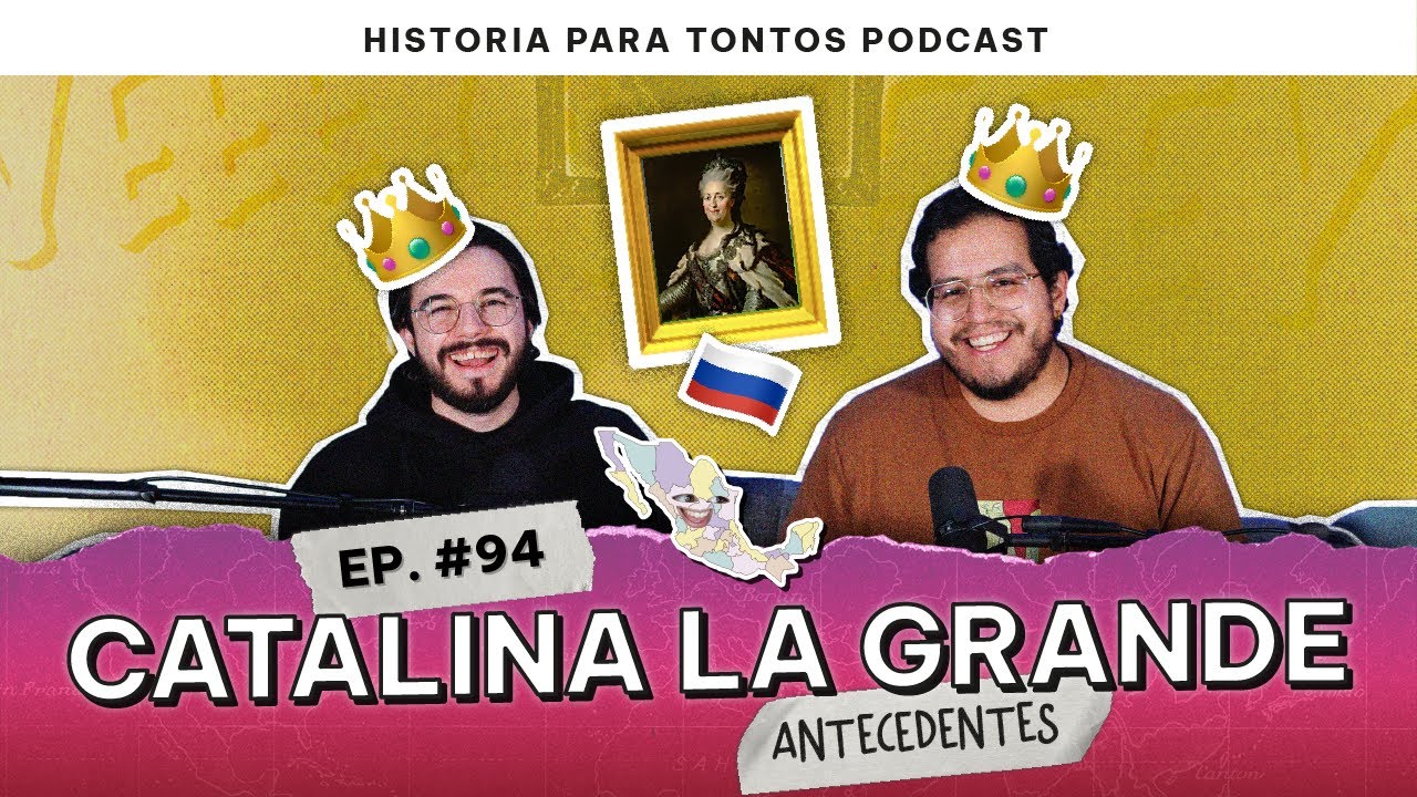 Catalina la Grande - Antecedentes - Historia para Tontos Podcast- Episodio #94