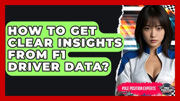 How To Get Clear Insights From F1 Driver Data? - Pole Position Experts