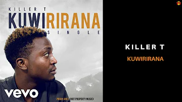 Killer T - Kuwirirana (Official Audio)