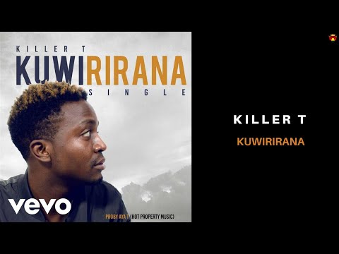 Killer T - Kuwirirana (Official Audio)