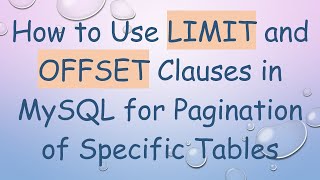 How to Use LIMIT and OFFSET Clauses in MySQL for Pagination of Specific Tables