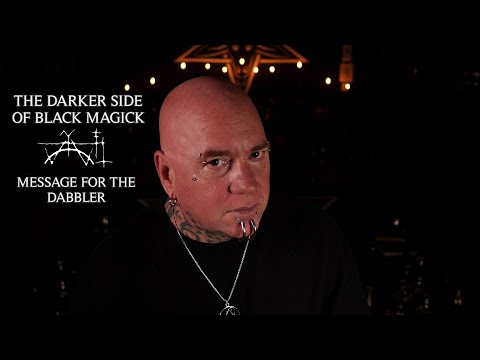 The Darker Side of Black Magick-Message for the Dabbler