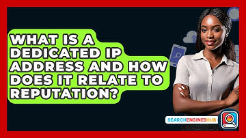 What Is A Dedicated IP Address And How Does It Relate To Reputation? - SearchEnginesHub.com