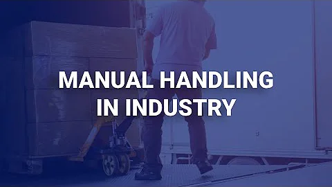 Manual Handling in Industry | Human Focus