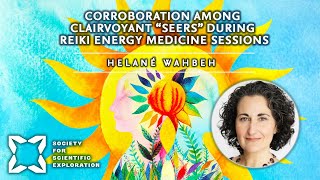 Corroboration among Clairvoyant “Seers” During Reiki Energy Medicine Sessions | Helané Wahbeh