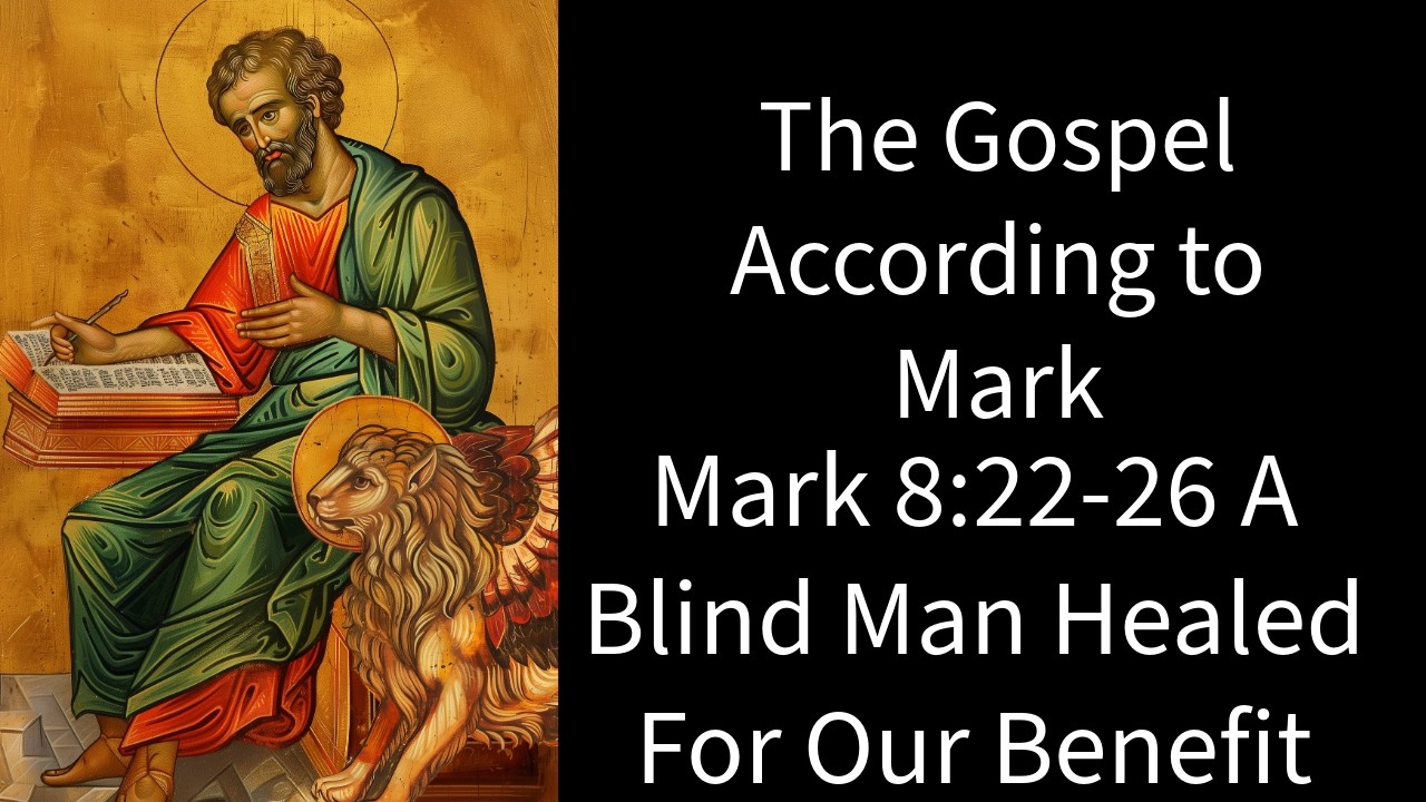 Mark Series 28, Mark 8:22-26, A Blind Man Healed For Our Benefit - YouTube
